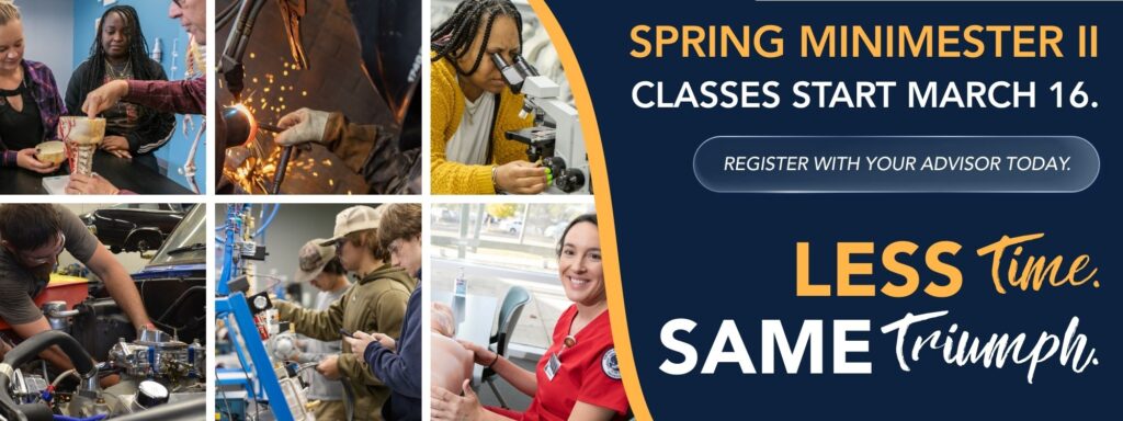 Spring 2026 8 Week Minimester II classes start March 16. Less time, more triumph!